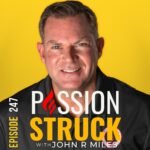 PassionStruck Passion Struck with John R. Miles album cover episode 247 on the power of the psychological immune system
