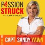 PassionStruck Passion Struck podcast album cover episode 249 with Captain Sandy Yawn