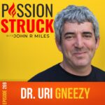 PassionStruck Passion Struck podcast album cover episode 269 with Uri Gneezy