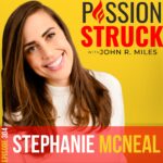 Passion Struck Podcast Passion Struck podcast album cover episode 304 with Stephanie McNeal on the unfiltered reality of influencer lives.