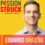 Passion Struck Podcast Passion Struck album cover episode 342 with Eduardo Briceño on the performance paradox