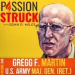 Passion Struck Podcast Passion Struck album cover episode 346 with Major General Gregg F. Martin on breaking the stigma of bipolar disorder
