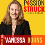 Passion Struck Podcast Passion Struck album cover with Vanessa Bohns episode 366 on the Psychology Behind Our Daily Choices