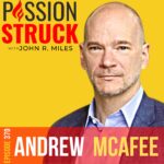 Passion Struck Podcast Passion Struck album cover with Andrew McAfee episode 370 on the Geek Way
