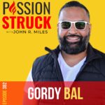 Passion Struck Podcast Passion Struck album cover with Gordy Bal episode on The New Millionaire's Playbook: 7 Keys to Unlock Freedom, Purpose, and Abundance