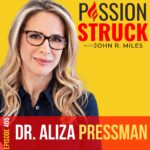 Passion Struck Podcast Passion Struck album cover with Dr. Aliza Pressman episode 405 on The Five Principles for Raising Good Humans
