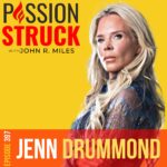 Passion Struck Podcast Passion Struck album cover with Jenn Drummond episode 397 on the 7 Secrets to Realizing Your Life
