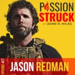 Passion Struck Podcast Passion Struck album cover episode 427 with Jason Redman on How You Confront the Dragon in Your Mind