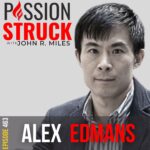 PassionStruck Passion Struck album cover with Alex Edmans episode 463-1 on critical thinking in a post-truth world