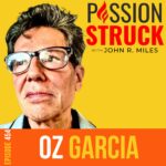 PassionStruck Passion Struck album cover with Oz Garcia Episode 454 on Unraveling the Secrets to a Healthier Life