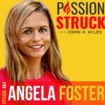 Passion Struck Podcast Passion Struck album cover with Angela Foster episode 464-1 on BioSyncing for Peak Health and Happiness