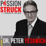 Passion Struck Podcast Passion Struck album cover with Dr. Peter Yesawich Episode 476-1 on Elevating Healthcare with Hospitality
