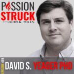 Passion Struck Podcast Passion Struck Podcast with David S. Yeager Ph.D. episode 499 BW on the Science of Inspiring Young Minds