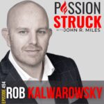 Passion Struck Podcast Passion Struck Podcast with Rob Kalwarowsky episode 494 BW on The Secrets to Conquering Bad Bosses