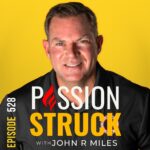 Passion Struck Podcast Passion Struck with John R. Miles Episode 527 Josh Hamilton Redemption A Powerful Story of Overcoming Adversity