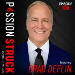 PassionStruck Passion Struck with John R. Miles album cover EP 639 Brad Deflin on How to Protect Your Digital Life Before It’s Too Late