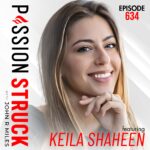 PassionStruck Passion Struck with John R. Miles album cover episode 634 with Keila Shaheen How to Heal the Self Through Shadow Work