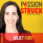 Passion Struck podcast album cover episode 210 with Juliet Funt