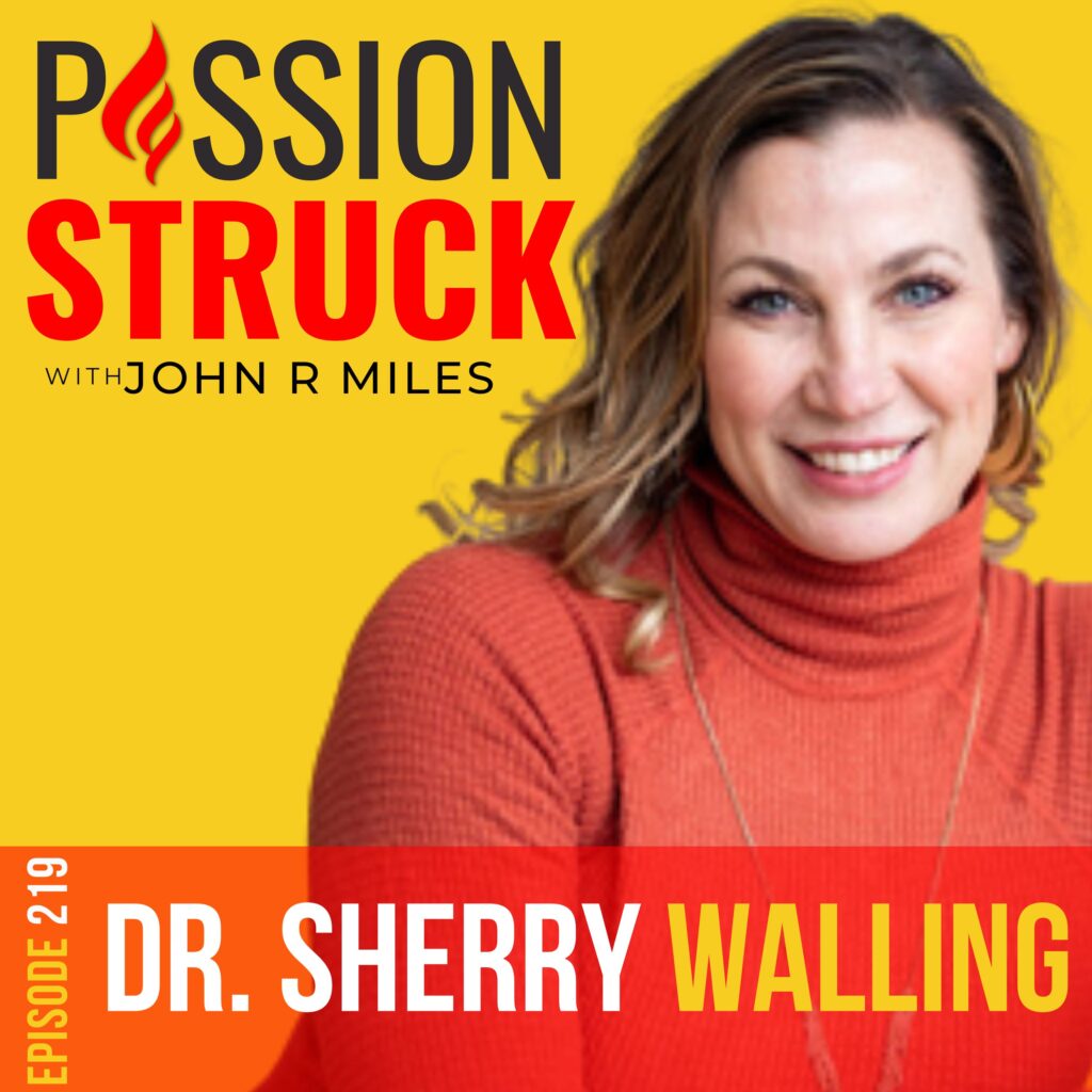 Passion Struck podcast album cover episode 219 with Dr. Sherry Walling on how to engage with grief