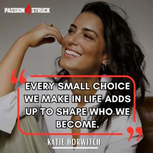 Katie Horwitch and a Motivational quote for The Passion Struck Podcast with John R. Miles