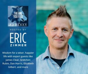 The One You Feed by Eric Zimmer for Passion Struck recommended podcasts