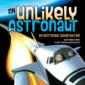 Unlikely Astronaut by Astronaut Susan Kilrain for the Passion Struck podcast