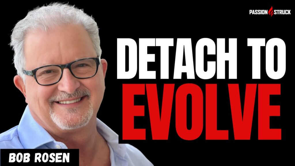 Youtube thumbnail of Dr. Bob Rosen for the Passion Struck Podcast with John R. Miles episode 631 on Why Change Begins Where Your Old Story Ends
